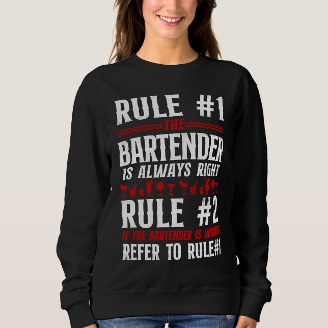 Bartender Mixologist Bar Rules Rule #1 Bartender I Sweatshirt (Front)