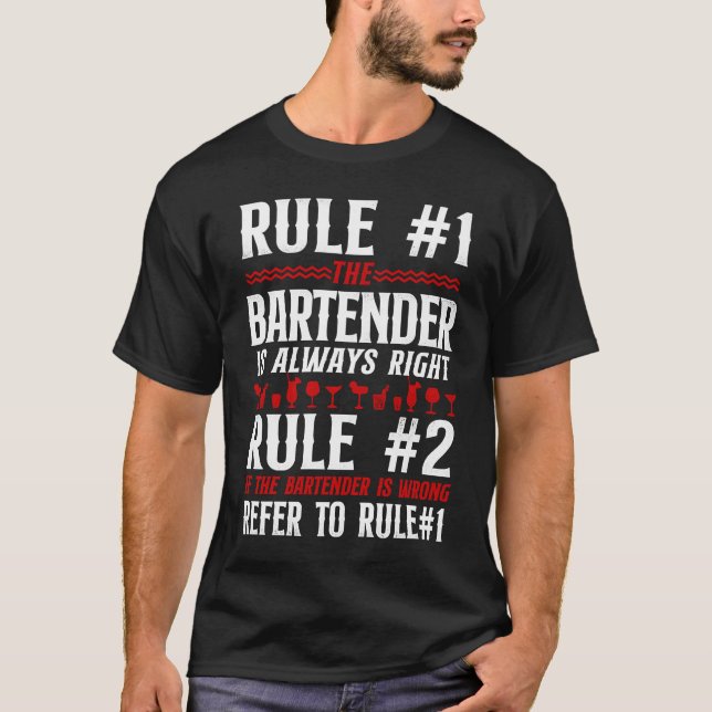 Bartender Mixologist Bar Rules Rule #1 Bartender I T-Shirt (Front)