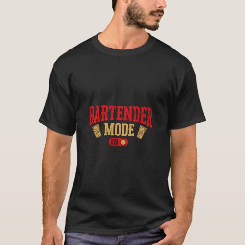 Bartender Mixologist Bartender Mode On  T_Shirt