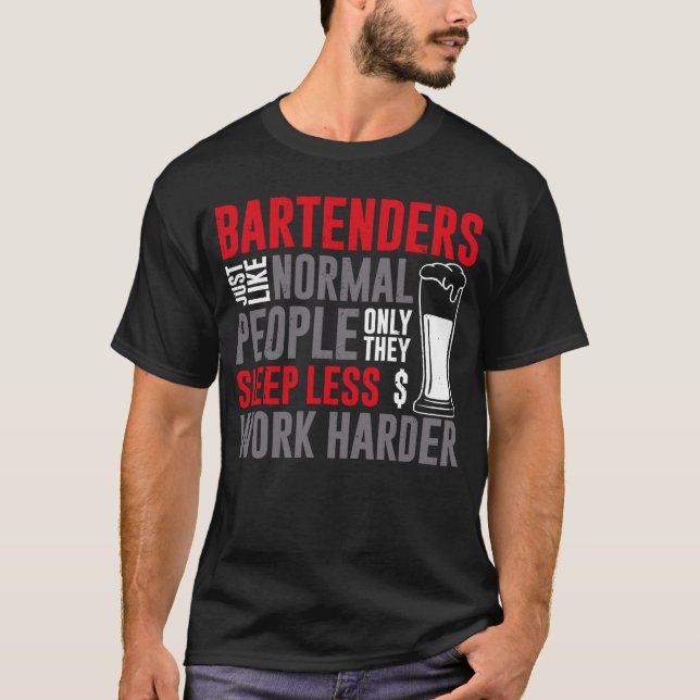 Bartender Mixologist Bartenders Just Like Normal P T-Shirt (Front)