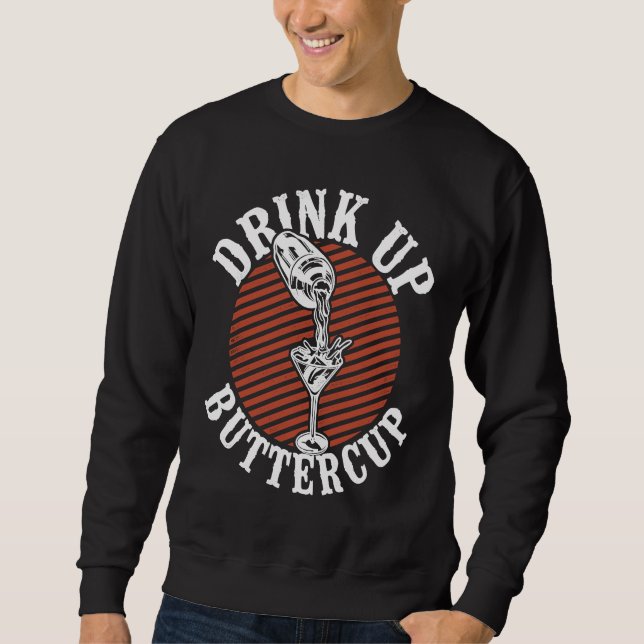 Bartender Mixologist Drink Up Buttercup Sweatshirt (Front)