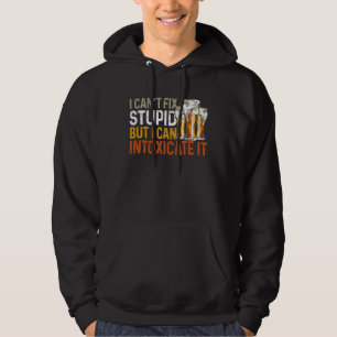 Bartender Mixologist I Can t Fix Stupid But I Can  Hoodie