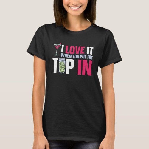 Bartender Mixologist I Love It When You Put The Ti T_Shirt