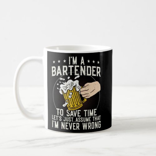 Bartender Mixologist I m A Bartender To Save Time  Coffee Mug