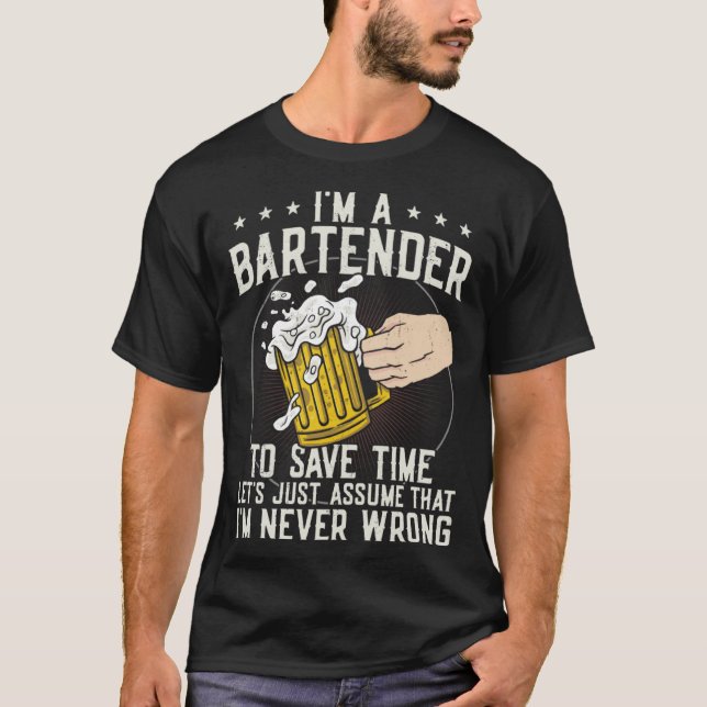 Bartender Mixologist I m A Bartender To Save Time  T-Shirt (Front)