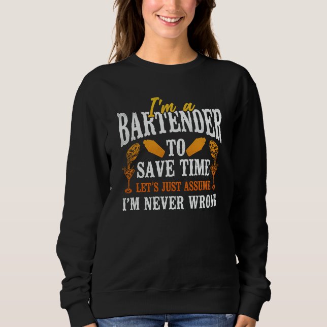 Bartender Mixologist I'm A Bartender To Save Time  Sweatshirt (Front)