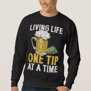 Bartender Mixologist Living Life One Tip At A Time Sweatshirt