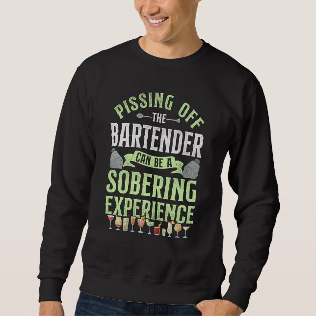 Bartender Mixologist Pissing Off The Bartender Can Sweatshirt (Front)
