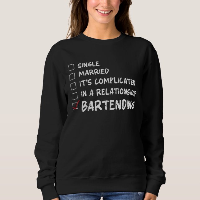 Bartender Mixologist Single Married It s Complicat Sweatshirt (Front)