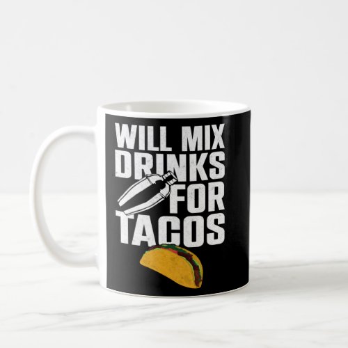 Bartender Mixologist Taco Will Mix Drinks For Taco Coffee Mug