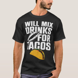 Bartender Mixologist Taco Will Mix Drinks For Taco T-Shirt