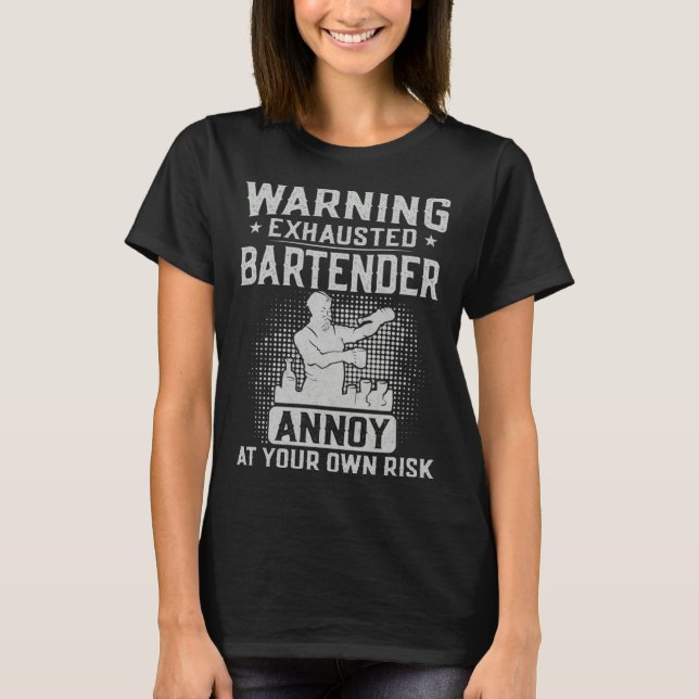 Bartender Mixologist Warning Exhausted Bartender A T-Shirt (Front)