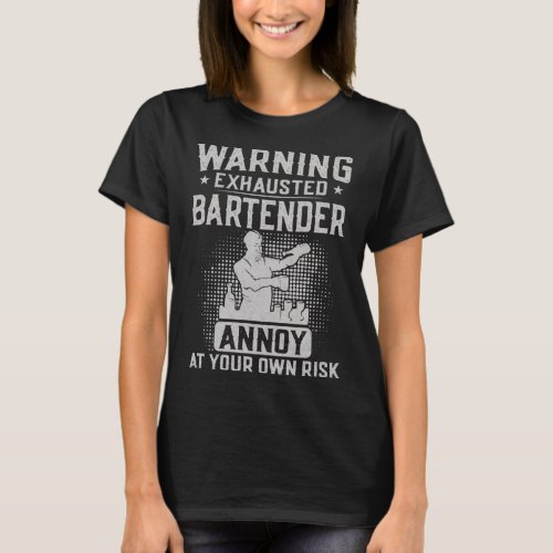 Bartender Mixologist Warning Exhausted Bartender A T_Shirt