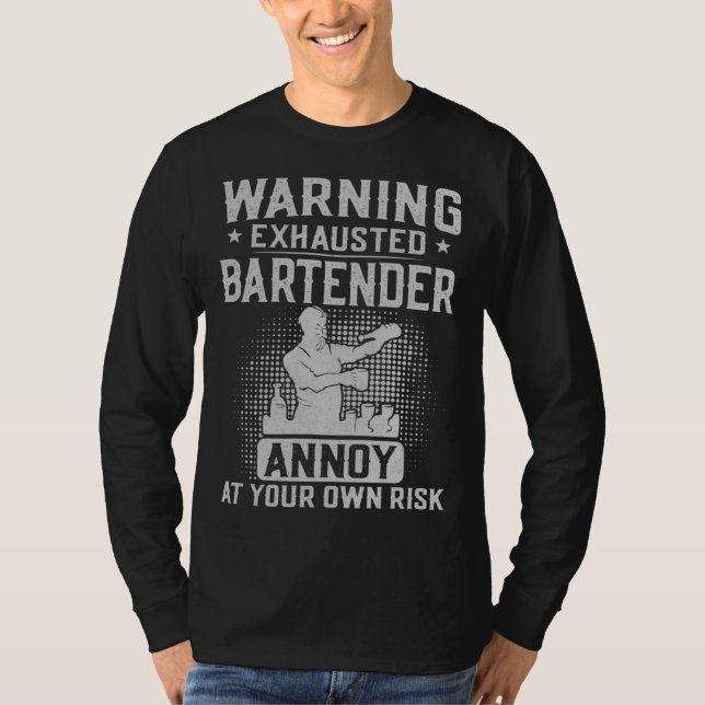 Bartender Mixologist Warning Exhausted Bartender A T-Shirt (Front)
