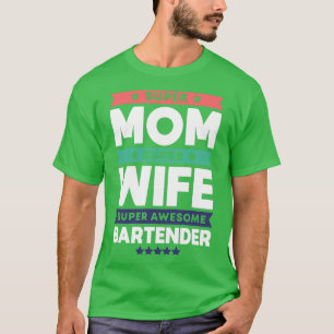 Bartender Mom Gift 4 T-Shirt