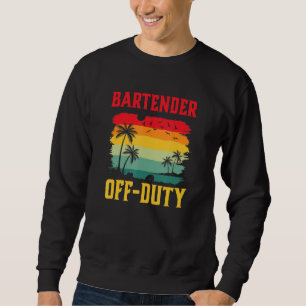 Bartender On Holiday Off Duty  Summer Break Outfit Sweatshirt