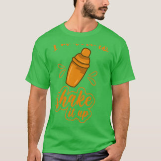 Bartender Party Cocktail Shaker Pun 4 T-Shirt