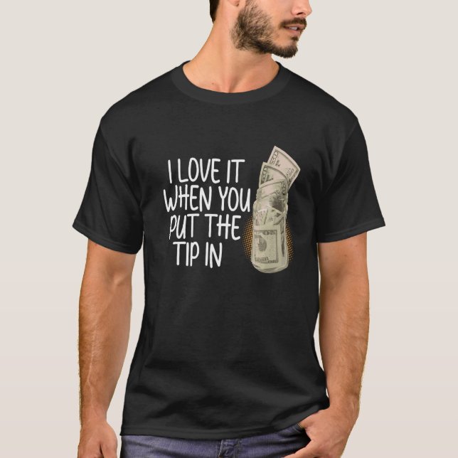 Bartender Put Tip In Expert Barkeeper Bartending G T-Shirt (Front)