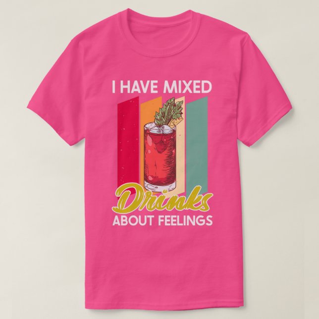 Bartender Quote Mixed Drinks about Feelings Barman T-Shirt (Design Front)