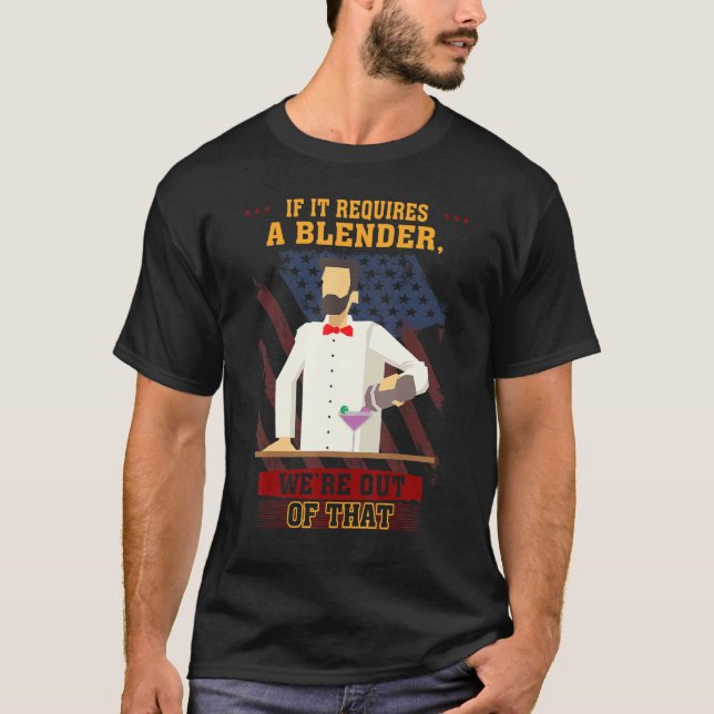 Bartender Requires A Blender Humor Graphic T-Shirt (Front)