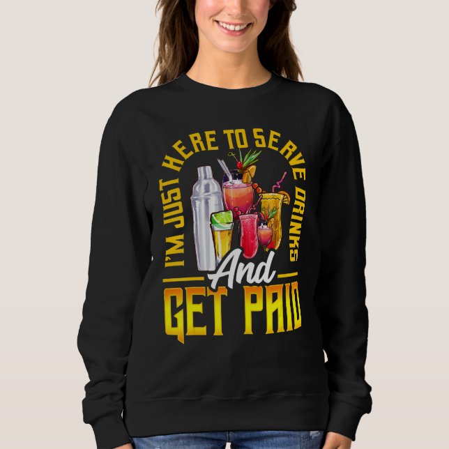 Bartender Saying  Bartending Mixologist Sweatshirt (Front)