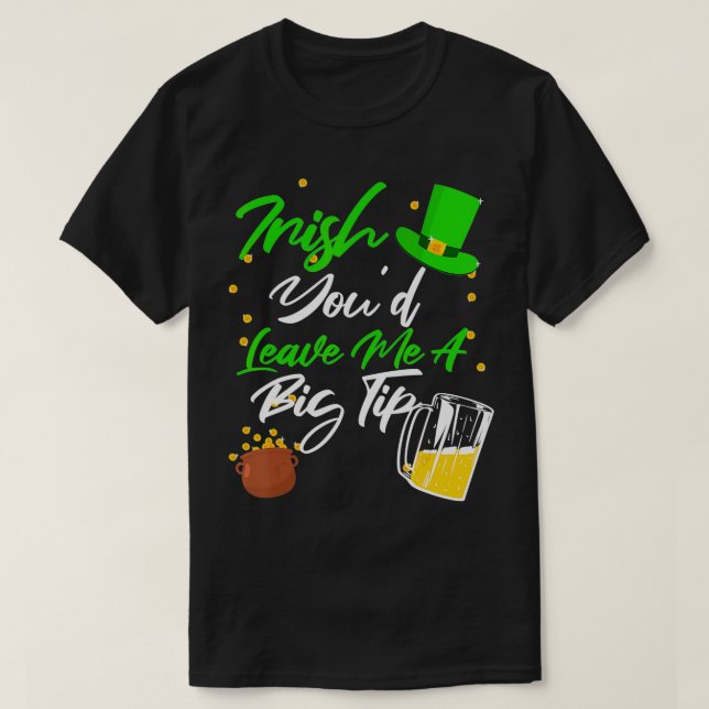 Bartender Server Saint Patricks Day Irish Tip Wait T-Shirt (Design Front)