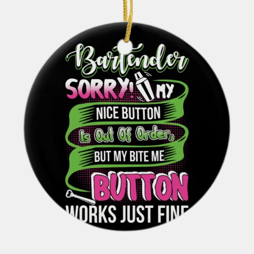Bartender Sorry My Nice Button Is Out Order Ceramic Ornament