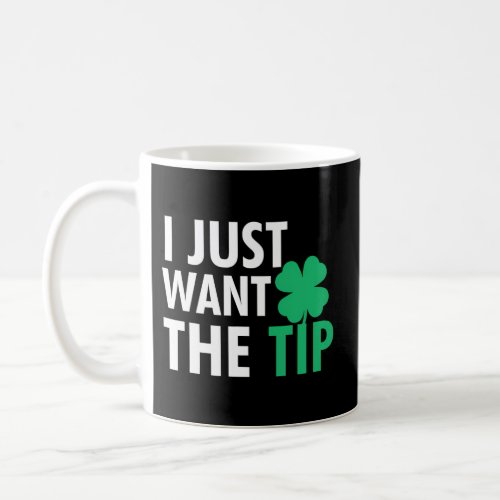 Bartender St Patricks Day Just The Tip For Coffee Mug
