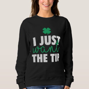 Bartender St Patricks Day  Just The Tip For Women Sweatshirt