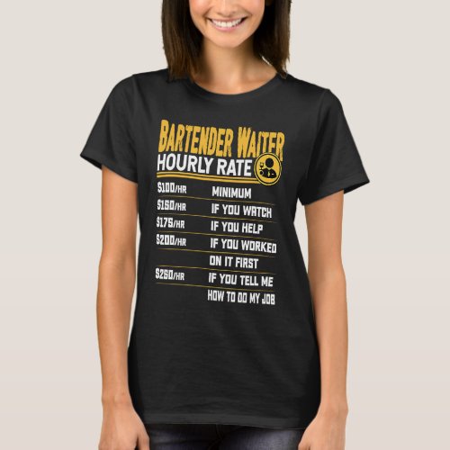 Bartender Waiter Hourly Rate  Bartender Server Wai T_Shirt