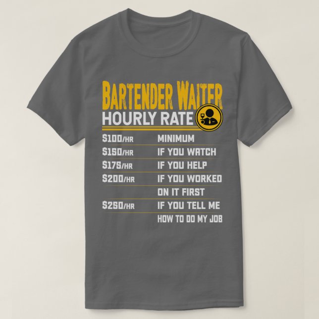 Bartender Waiter Hourly Rate Funny Bartender Serve T-Shirt (Design Front)