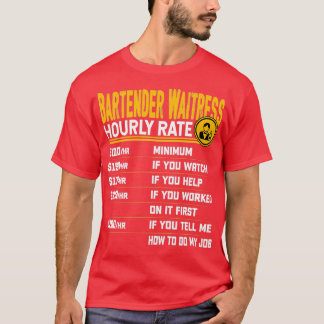 Bartender Waitress Hourly Rate Bartender Waitress T-Shirt