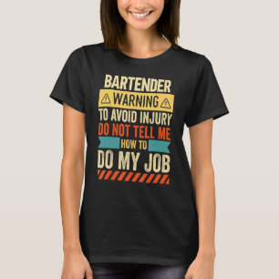 Bartender Warning  Sarcastic Bartender Quote T-Shirt