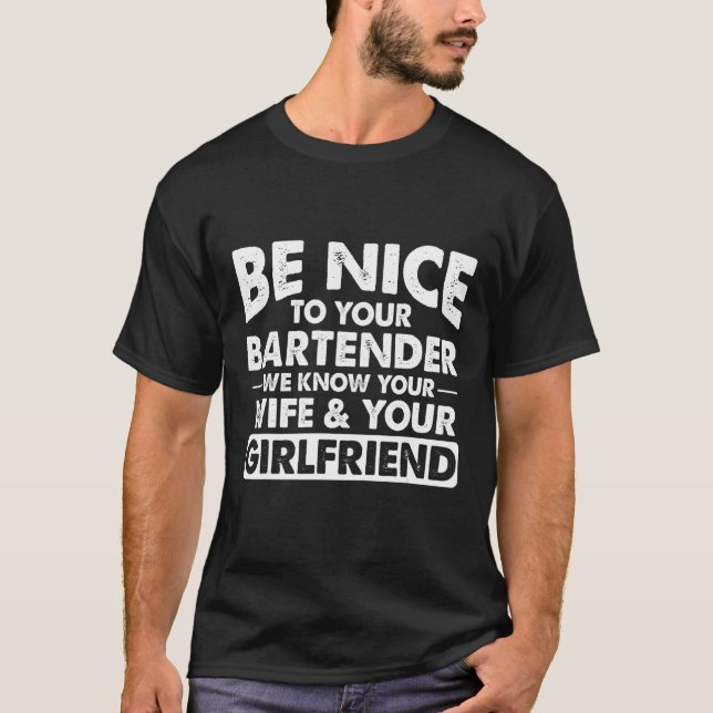 Bartender We Know Your Wife GF T-Shirt (Front)