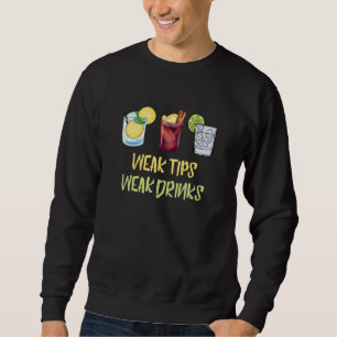 Bartender Weak Tip Weak Drinks Intoxicologist Mixo Sweatshirt