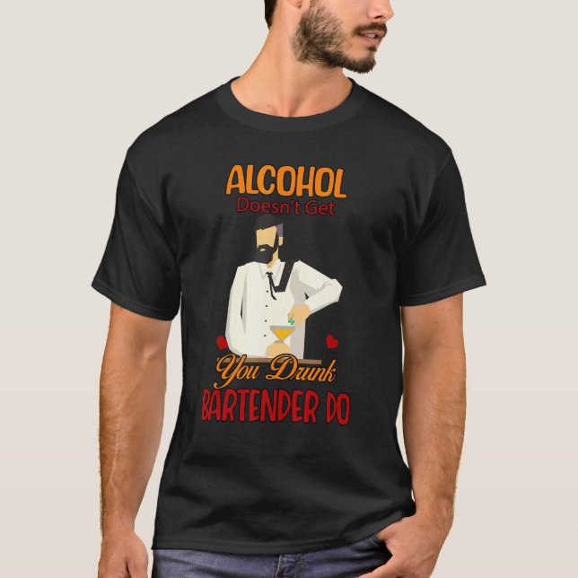 Bartender Wine Not Get You Drunk Sarcastic Joke T-Shirt (Front)