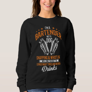 Bartenders Bartending I'm A Bartender Not A Dog Sweatshirt