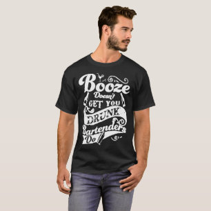 Bartenders Do Booze Doesn T Get You Drunk Women_s T-Shirt