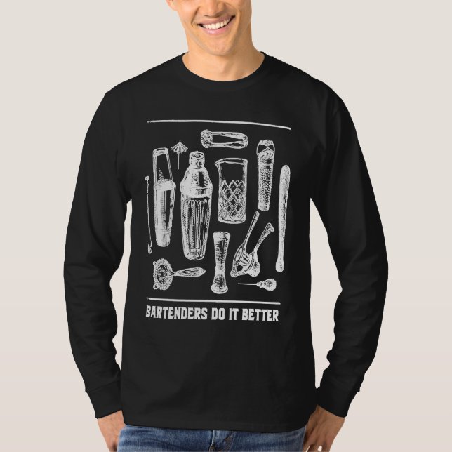 Bartenders Do It Better Bartending  Mixologist Hum T-Shirt (Front)