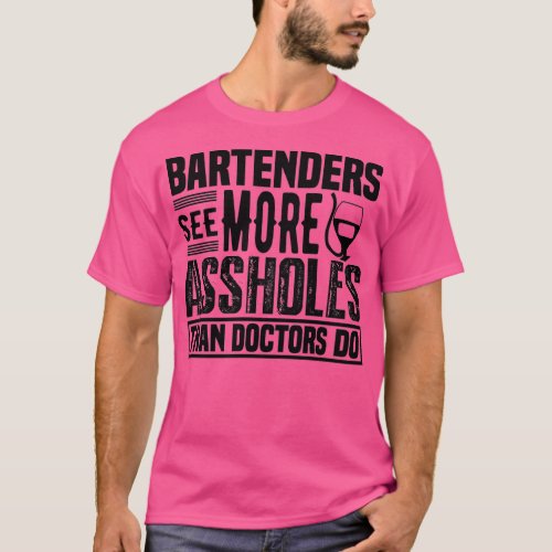 Bartenders see more Alcohol T_Shirt