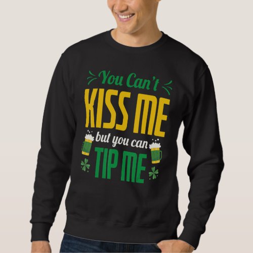 Bartending You Cant Kiss Me But You Can Tip Me Ba Sweatshirt