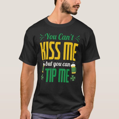 Bartending You Cant Kiss Me But You Can Tip Me Ba T_Shirt