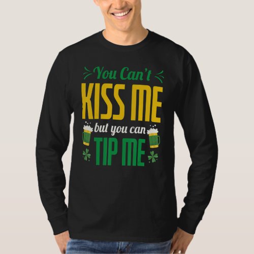 Bartending You Cant Kiss Me But You Can Tip Me Ba T_Shirt