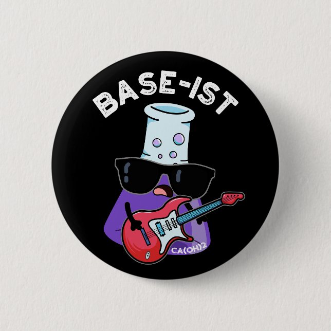 Base-ist Funny Chemistry Pun Dark BG Button (Front)