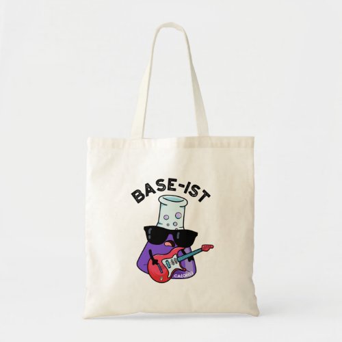 Base_ist Funny Chemistry Puns  Tote Bag