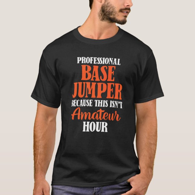 Base Jumping Base Jumper  5 T-Shirt (Front)