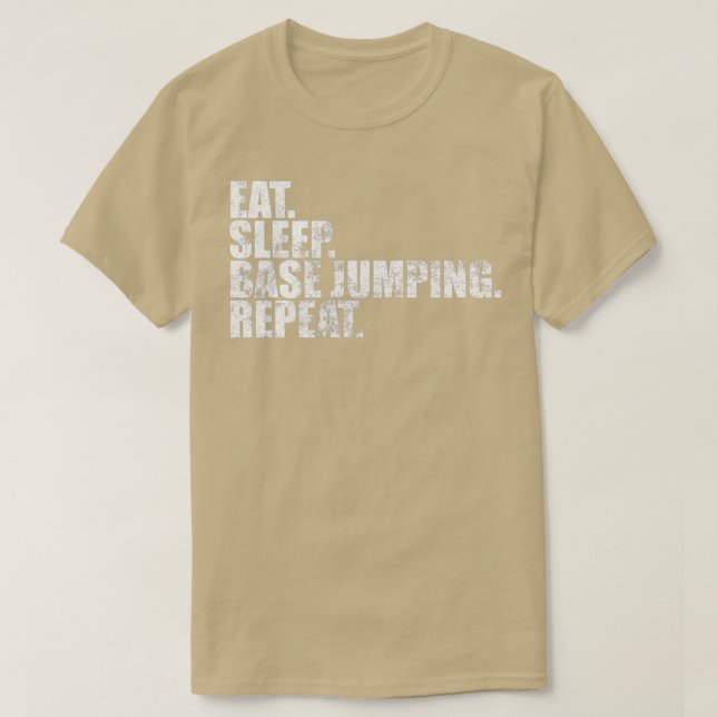 Base Jumping Eat Sleep Base Jumping Repeat T-Shirt (Design Front)