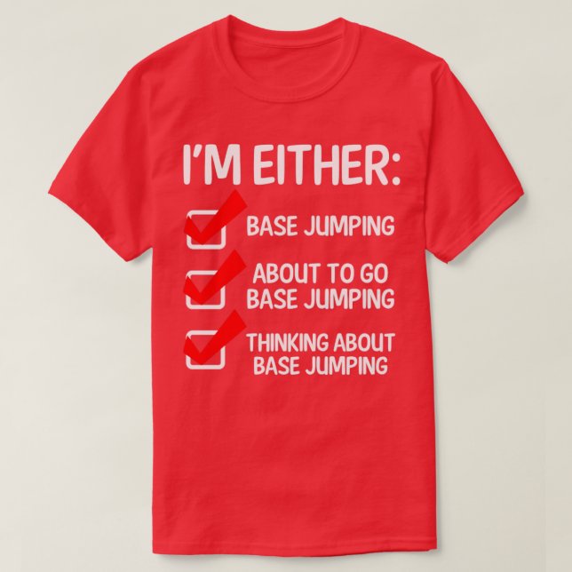 Base Jumping Im Either Base Jumping (2) T-Shirt (Design Front)
