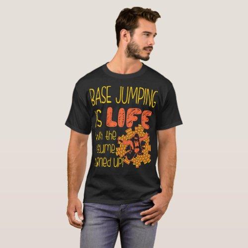 Base Jumping Is Life With Volume Turned Up Outdoor T_Shirt