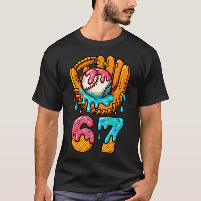 Baseball 67 Ice Cream Drip 67 Six Seven Meme 67Th  T-Shirt (Front)